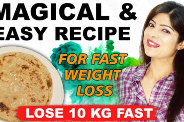 Roti For Weight Loss | Lose 10 Kg In 1 Month |Healthy Roti Recipe |Weightloss Recipe|Dr Shikha Singh