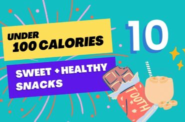 10 Healthy Snacks Under 100 Calories That Will Satisfy Your Craving!