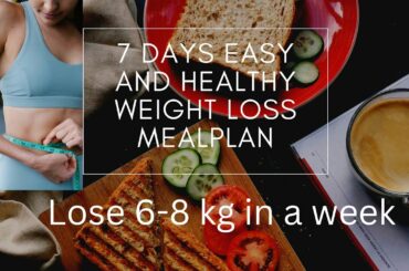 7 days easy and healthy weight loss meal plan with recipes | Lose 6-8 kg in a week