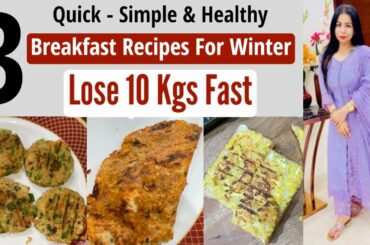 3 Breakfast Recipes For Weight Loss In Winter | Healthy Breakfast Recipes| Lose Weight Fast In Hindi