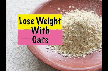 How To Lose Weight Fast - Quick Weight Loss With Oats - Oats Meal Plan - Different Types Of Oatmeal