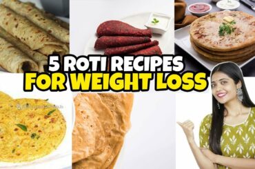 5 Roti Recipes For Weight Loss | Weight Loss Recipes | Breakfast Recipes | The Glow Girl Tales