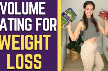VOLUME EATING | High Volume LOW CALORIE Foods For CALORIE DEFICIT Diet