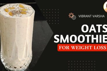 Oats Smoothie for Weight Loss | Oatmeal - Healthy Breakfast Recipe | Vibrant Varsha