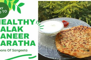 Healthy Stuffed Paratha Healthy Indian Bread Recipe Healthy Palak Paneer Paratha Spoons Of Sangeeta