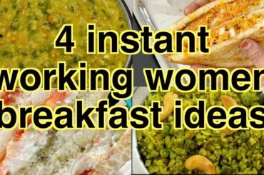 4 instant & healthy working women breakfast recipes