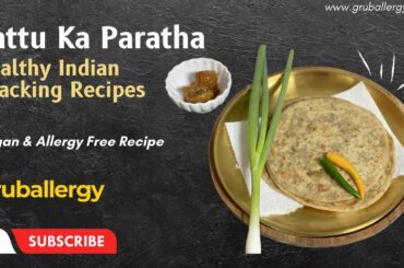 Sattu Ka Paratha | Healthy Indian Snacking Recipes | Vegan & Allergy Free recipes - GrubAllergy