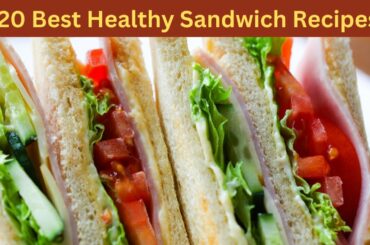 20 Best Healthy Sandwich Recipes |How to Use for Health | Weight Loss
