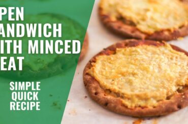 Hot open sandwich with minced meat / simple quick recipe / healthy meals
