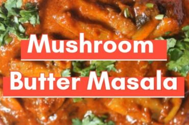 Mushroom Butter Masala | Healthy Recipe | Secret Tips