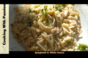 Spaghetti in White Sauce | Chicken White Sauce Spaghetti Recipe By Cooking With Passion