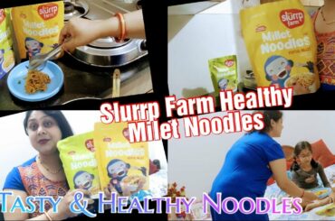 Slurrp Farm Healthy Milet Noodles/Ab Bacho KeKhane Ka No Tension /Easy Breakfast Lunch Dinner Recipe