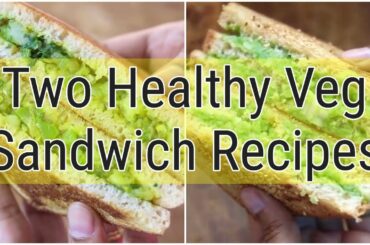 2 Healthy Veg Sandwich Recipes For Weight Loss