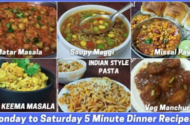 Monday to Saturday 5 Minute Easy Dinner Recipes | Healthy & Tasty Dinner Meal Plan | Dinner Meal