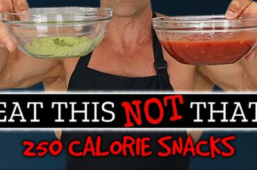 250 Calorie SNACKS || Eat This NOT That
