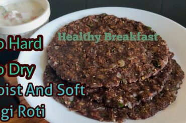 Healthy Breakfast In Quick And Easy Way / Moist And Soft Ragi Roti /  Finger Millet Recipe
