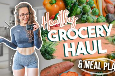 HEALTHY GROCERY HAUL + MEAL PLAN | How I Plan my Week to Stay Lean & Healthy