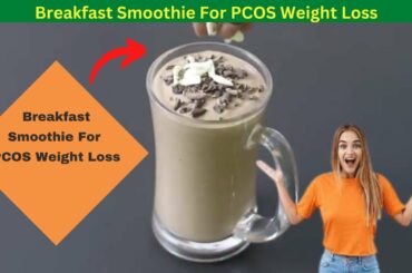 Breakfast Smoothie For PCOS Weight Loss  Healthy Breakfast Recipes.