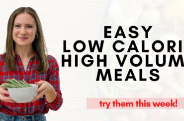 Easy Low Calorie High Volume Meals