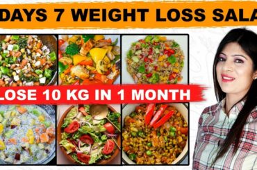 7 Days 7 Weight loss Salads For Fast Weight Loss | Protein salad | Hindi | Dr.Shikha Singh