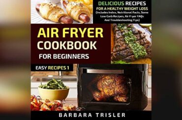 Air Fryer Cookbook for Beginners: Delicious Recipes for a Healthy Weight Loss:... | Audiobook Sample