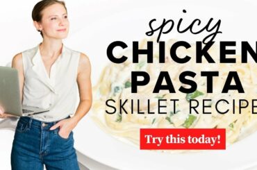 Spicy Chicken Pasta Skillet, Easy Dinner Recipe