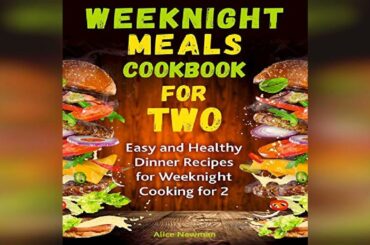 Weeknight Meals Cookbook for Two: Easy and Healthy Dinner Recipes for... | Audiobook Sample