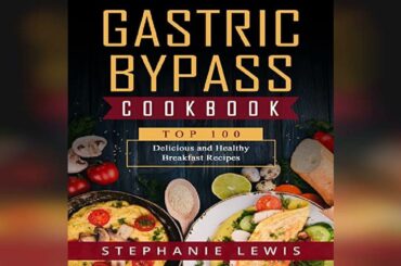 Gastric Bypass Cookbook: Top 100 Delicious and Healthy Breakfast Recipes | Audiobook Sample