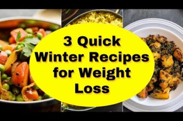 3 Winter Recipes For Fast Weight Loss | Easy & Healthy Recipes | Lose Weight Fast In Hindi