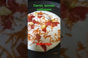 Healthy dinner for kids /Carrot tomato oothapam #healthyfood #shorts