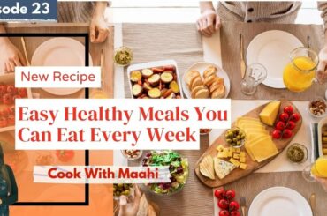 EPISODE 23| Easy healthy meals| quick healthy recipes to eat| quick recipe for busy and working moms