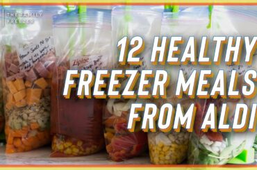 Prepping 12 Healthy Freezer Meals from ALDI