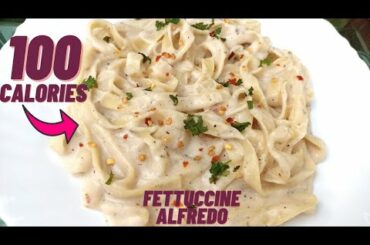 100 calorie fettuccine Alfredo pasta- Low calorie pasta- Low calorie meals