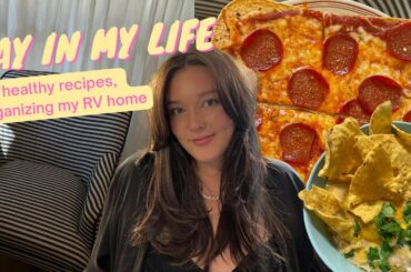 DAY IN MY LIFE VLOG | healthy new recipes & organizing my RV home!