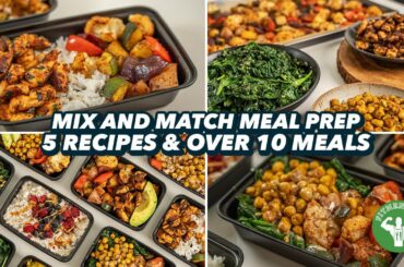 Mix and Match Meal Prep -  5 Recipes and over 10 Meals