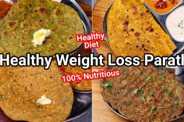 4 Must Try Healthy Weight Loss Paratha Recipes | Healthy Diet Parathas for Quick Weight Loss