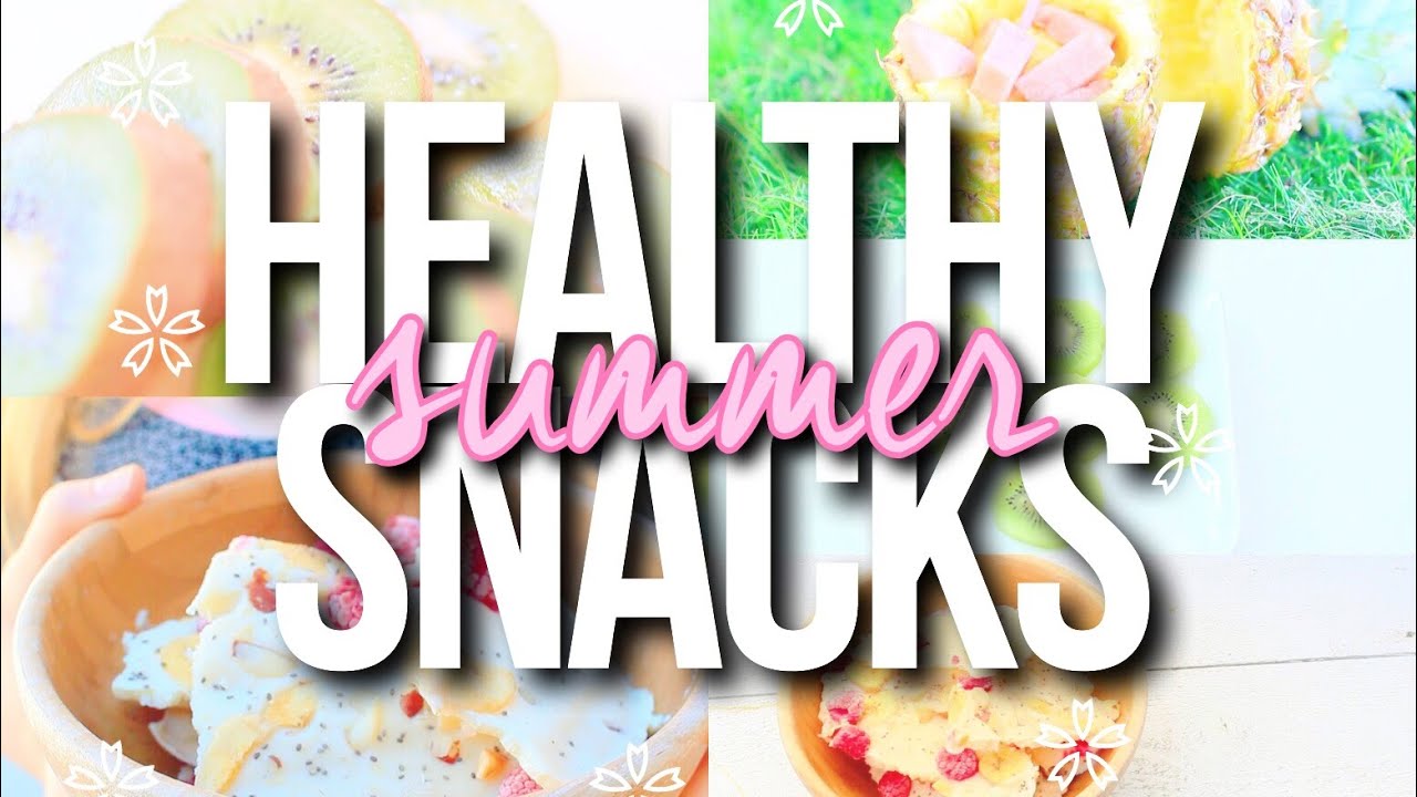 Healthy Summer Snacks! Healthy Summer Snacks!
