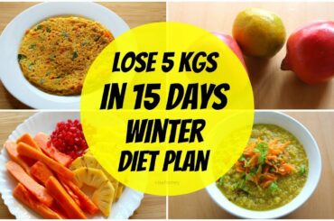 How To Lose Weight Fast In Winter 5 kgs In 15 Days - Full Day Indian Diet/Meal Plan For Weight Loss