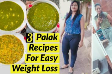 3 Palak Recipes for Weight Loss | Lunch/Dinner Recipes for Weight Loss (Iron Rich) | Fat to Fab