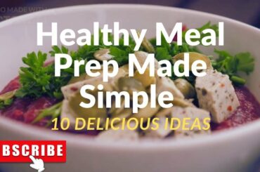 Healthy Meal Prep For Weight Loss: 10 Delicious Ideas
