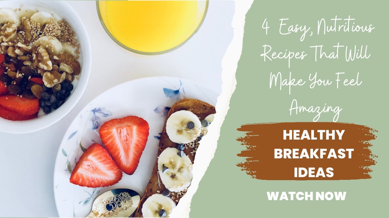 Healthy Breakfast Ideas: 4 Easy Nutritious Recipes That Will Make You Feel Amazing! Healthy Breakfast Ideas: 4 Easy Nutritious Recipes That Will Make You Feel Amazing!