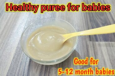 Healthy puree' *FOR BABIES* baby food recipe for 5-14 month | Weight gainer  Homemade : veg puree