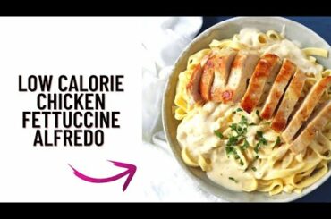 Low calorie chicken Fettuccine Alfredo recipe- Low calorie meals