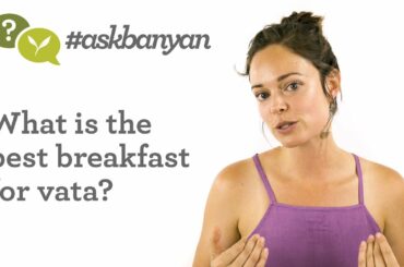 Best Breakfast Ideas for Vata? | Ayurveda Q&A | #AskBanyan