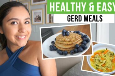 4 Easy & Healthy Meals for GERD