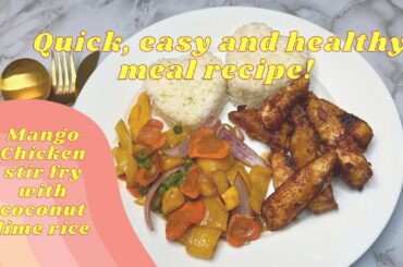 Quick, easy, healthy meal Recipe (Mango Chicken stir fry with coconut lime rice)