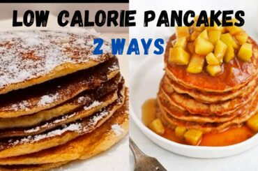 low calorie breakfast two ways-low calorie pancakes-healthy breakfast ideas