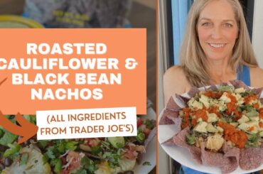 Cauliflower and Black Bean Nachos | Easy Dinner Recipe | Healthy Eating at Trader Joe's