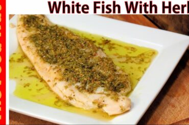 Baked White Fish Fillet Recipe With Herbs - How To Cook Healthy Fish In Oven & Foil | The Food Nut