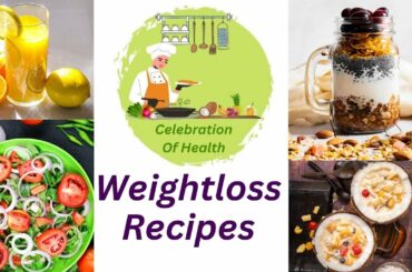 Weight Loss recipes - Celebration Of Health - Healthy recipes - Diet Recipes